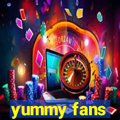 yummy fans